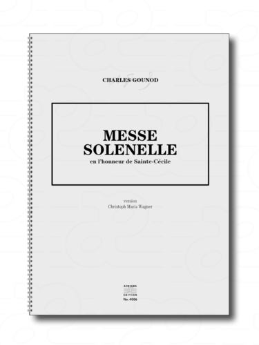 Ch. Gounod / C.M. Wagner - MESSE SOLENELLE (Cécile) (ORCH+CHOR)